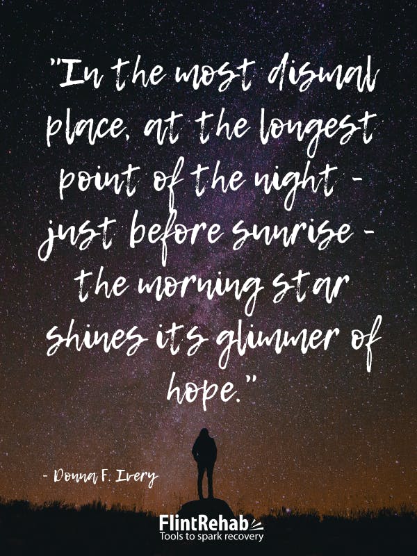 In the most dismal place, at the longest point of the night - just before sunrise - the morning star shines its glimmer of hope. -Donna F. Ivery