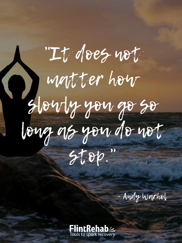 It does not matter how slowly you go so long as you do not stop. -Andy Warhol