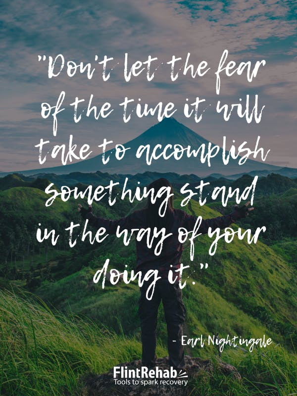 Don't let the fear of the time it will take to accomplish something stand in the way of your doing it. -Earl Nightingale